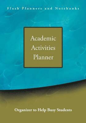 Flash Planners and Notebooks - Academic Activities Planner / Organizer to Help Busy Students, Häftad