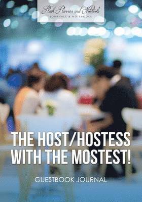 The Host / Hostess with the Mostest! Guestbook Journal 1