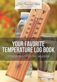 bokomslag Your Favorite Temperature Log Book to Keep Track of the Weather
