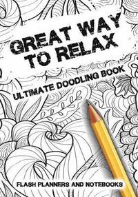 bokomslag Great Way to Relax - Ultimate Doodling Book