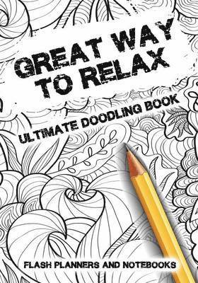 bokomslag Great Way to Relax - Ultimate Doodling Book