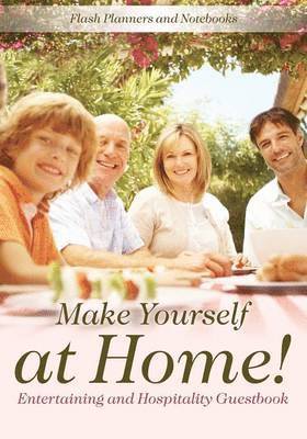 Make Yourself at Home! Entertaining and Hospitality Guestbook 1