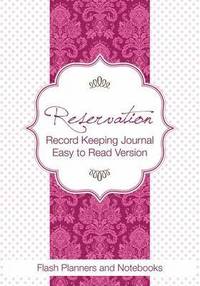 bokomslag Reservation Record Keeping Journal, Easy to Read Version