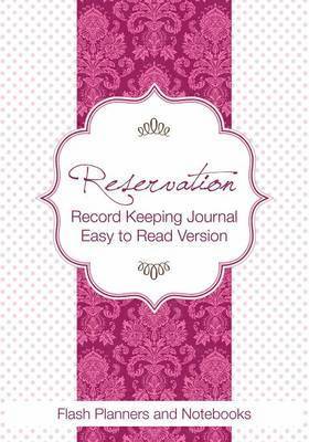 bokomslag Reservation Record Keeping Journal, Easy to Read Version