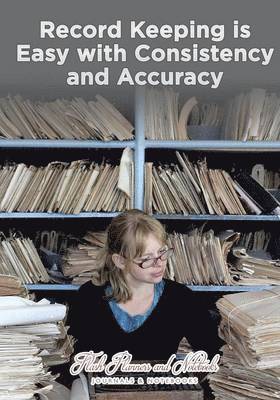 Record Keeping is Easy with Consistency and Accuracy 1