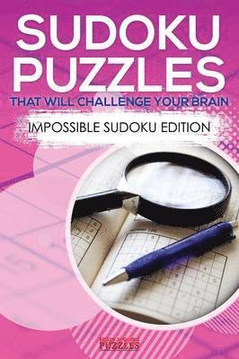 Sudoku Puzzles That Will Challenge Your Brain - Impossible Sudoku Edition 1