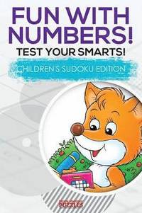 bokomslag Fun with Numbers! Test Your Smarts! Children's Sudoku Edition