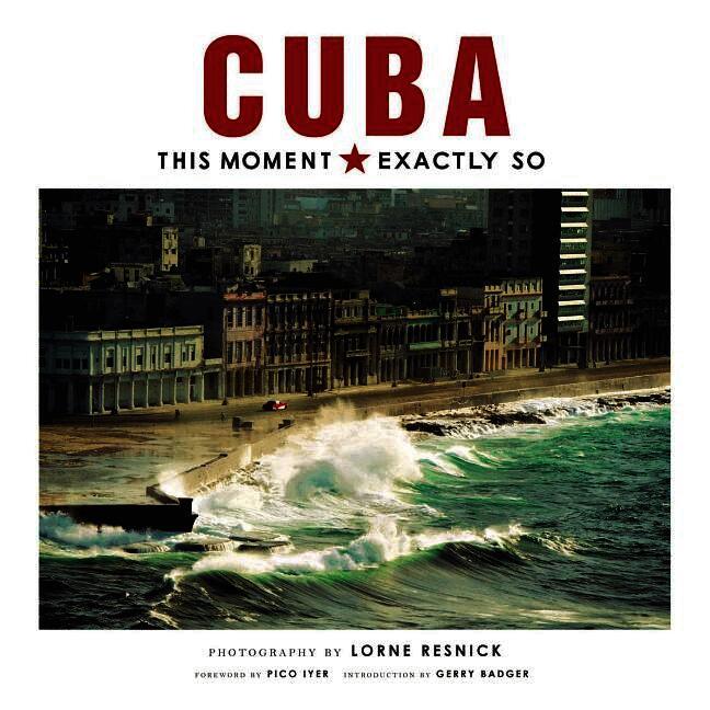 Lorne Resnick - Cuba: This Moment, Exactly So, Inbunden