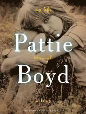 Pattie Boyd - Pattie Boyd: My Life Through a Lens, Inbunden