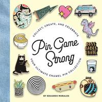 bokomslag Pin Game Strong: Collect, Create, and Celebrate the Ultimate Enamel Pin Collection