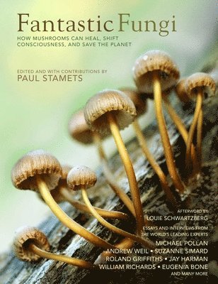 Louis Schwartzberg, Eugenia Bone, Paul Stamets - Fantastic Fungi, Inbunden