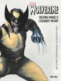 bokomslag Wolverine: Creating Marvel's Legendary Mutant