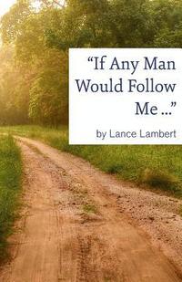 bokomslag &quot;If Any Man Would Follow Me ...&quot;