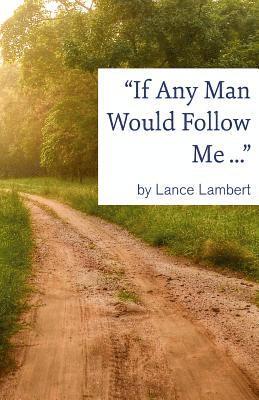 &quot;If Any Man Would Follow Me ...&quot; 1