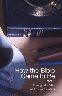 bokomslag How the Bible Came to Be