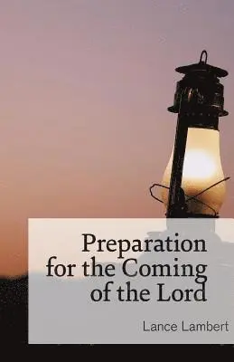 Lance Lambert - Preparation for the Coming of the Lord, Häftad. Tillgänglighet: Lägg i varukorg