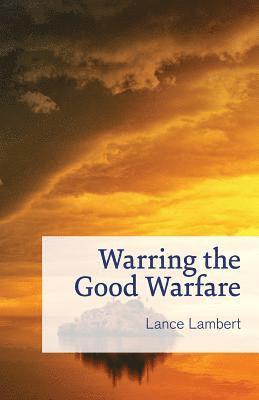 bokomslag Warring the Good Warfare