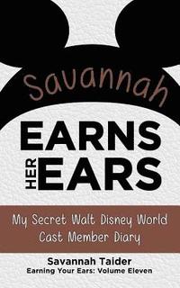 bokomslag Savannah Earns Her Ears: My Secret Walt Disney World Cast Member Diary