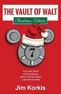 bokomslag The Vault of Walt Volume 7: Christmas Edition: Yuletide Tales of Walt Disney, Disney Theme Parks, Cartoons & More