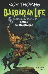 bokomslag Barbarian Life: A Literary Biography of Conan the Barbarian (Volume Two)
