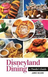 bokomslag Disneyland Dining: A Foodie's Guide