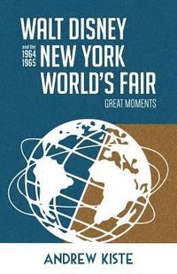 bokomslag Walt Disney and the 1964-1965 New York World's Fair: Great Moments