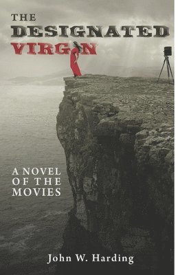 John W. Harding, Bob McLain - The Designated Virgin: A Novel of the Movies, Häftad
