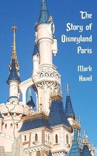 bokomslag The Story of Disneyland Paris