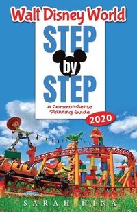 bokomslag Walt Disney World Step-by-Step 2020: A Common-Sense Planning Guide