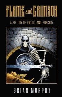 bokomslag Flame and Crimson: A History of Sword-and-Sorcery