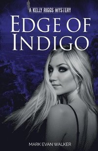 bokomslag Edge of Indigo: A Kelly Riggs Mystery