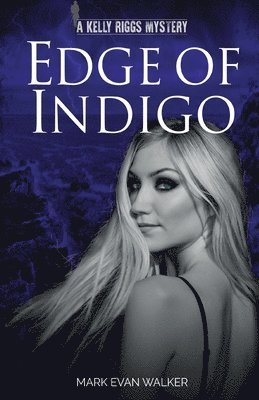Edge of Indigo: A Kelly Riggs Mystery 1