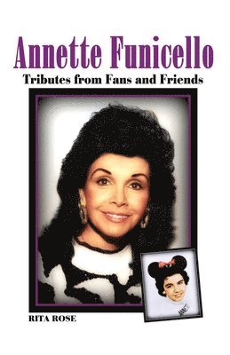 Annette Funicello: Tributes from Fans and Friends 1