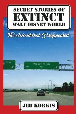 Secret Stories of Extinct Walt Disney World: The World That Disappeared 1