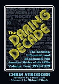 bokomslag The Daring Decade [Volume Two, 1975-1979]: The Exciting, Influential, and Bodaciously Fun American Movies of the 1970s