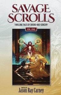 bokomslag Savage Scrolls [Volume One]: Thrilling Tales of Sword-and-Sorcery