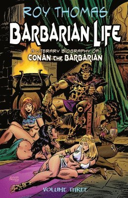 Bob McLain - Barbarian Life: Volume Three: A Literary Biography of Conan the Barbarian, Häftad