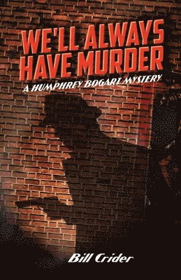 We'll Always Have Murder: A Humphrey Bogart Mystery 1