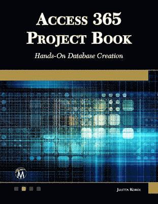 bokomslag Access 365 Project Book: Hands-On Database Creation