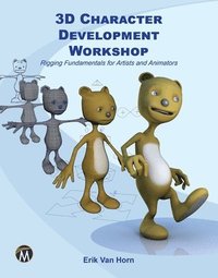 bokomslag 3D Character Development Workshop: Rigging Fundamentals for Artists and Animators