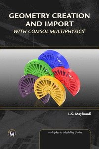 bokomslag Geometry Creation and Import With COMSOL Multiphysics