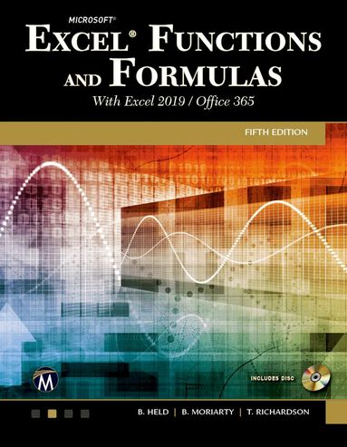 Bernd Held, Brian Moriarty, Theodor Richardson - Microsoft Excel Functions and Formulas with Excel 2019/Office 365, Häftad