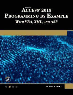 bokomslag Microsoft Access 2019 Programming by Example with VBA, XML, and ASP