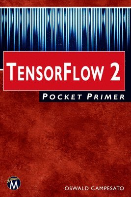 Oswald Campesato - Tensorflow 2 Pocket Primer, Häftad