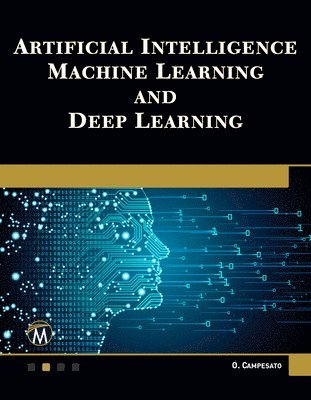 Oswald Campesato - Artificial Intelligence, Machine Learning, and Deep Learning, Häftad