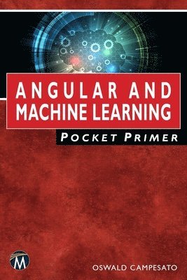 Oswald Campesato - Angular and Machine Learning Pocket Primer, Häftad