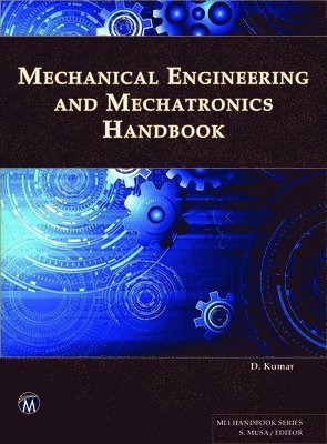 D. Kumar - Mechanical Engineering and Mechatronics Handbook, Inbunden