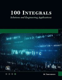 bokomslag 100 Integrals: Solutions with Engineering Applications