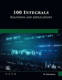 bokomslag 100 Integrals: Solutions with Engineering Applications: Solutions and Engineering Applications