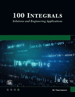 100 Integrals: Solutions with Engineering Applications 1